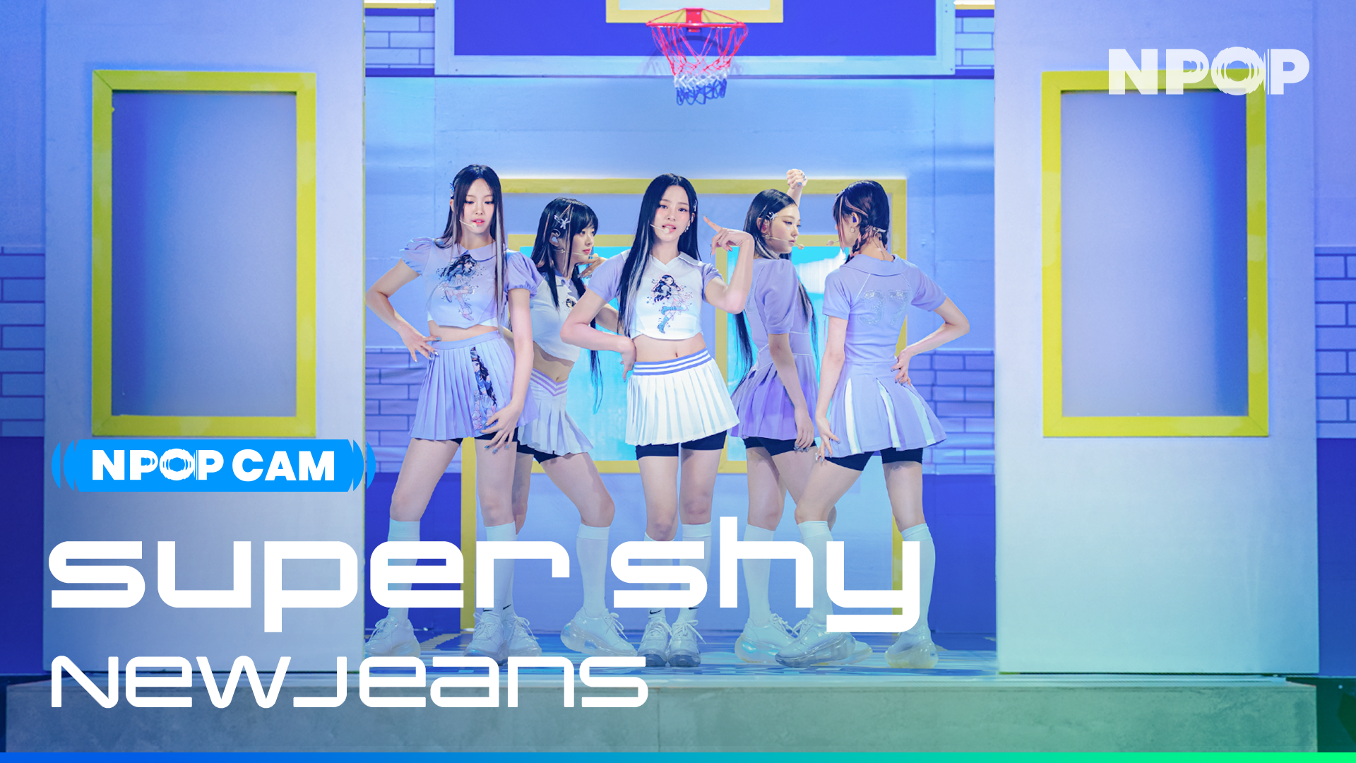 (4K) [NPOP CAM] 뉴진스(NewJeans) 'Super Shy' Ι NPOP PREVIEW #1(20230802)